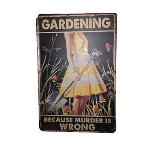Gardening Because Murder Is Wrong Metal Sign Vintage‎ Retro Garden Decor